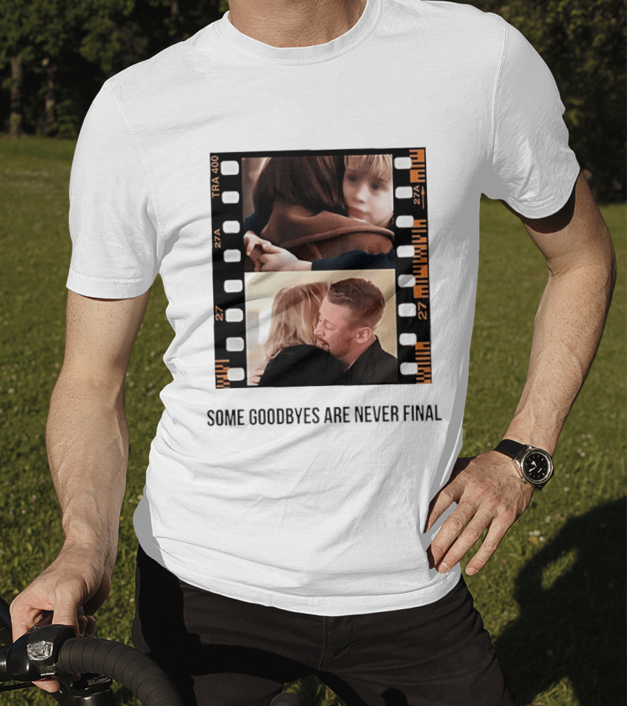 Macaulay Culkin Catherine O'Hara Home Alone Some Goodbyes Are Never Final T-Shirt