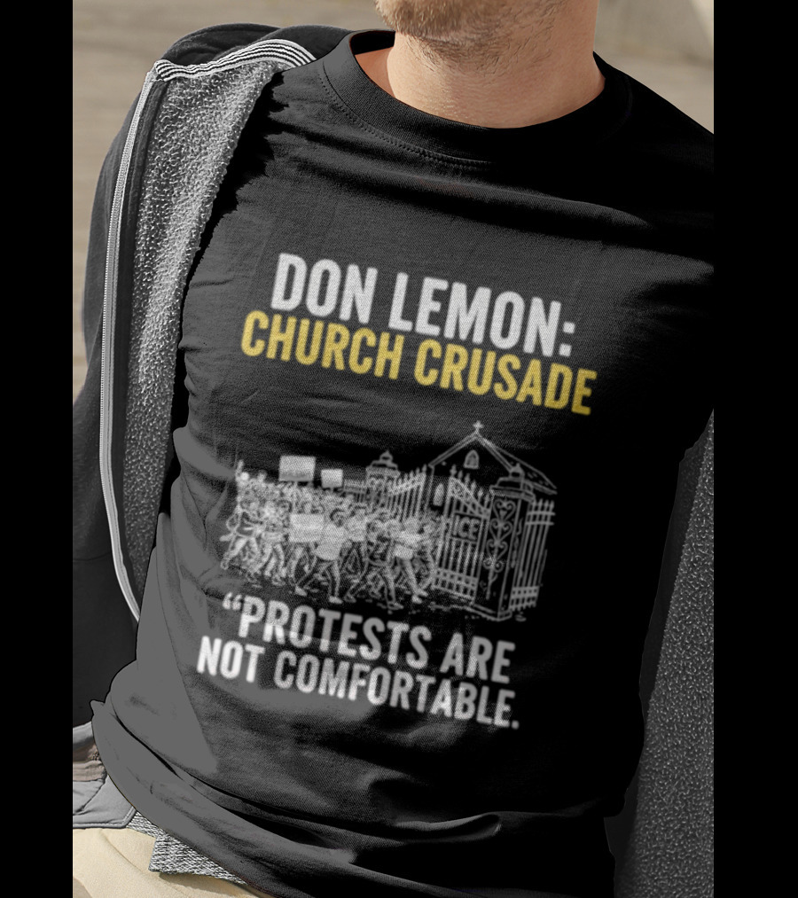 Don Lemon Church Crusade Protests Are Not Comfortable T-Shirt
