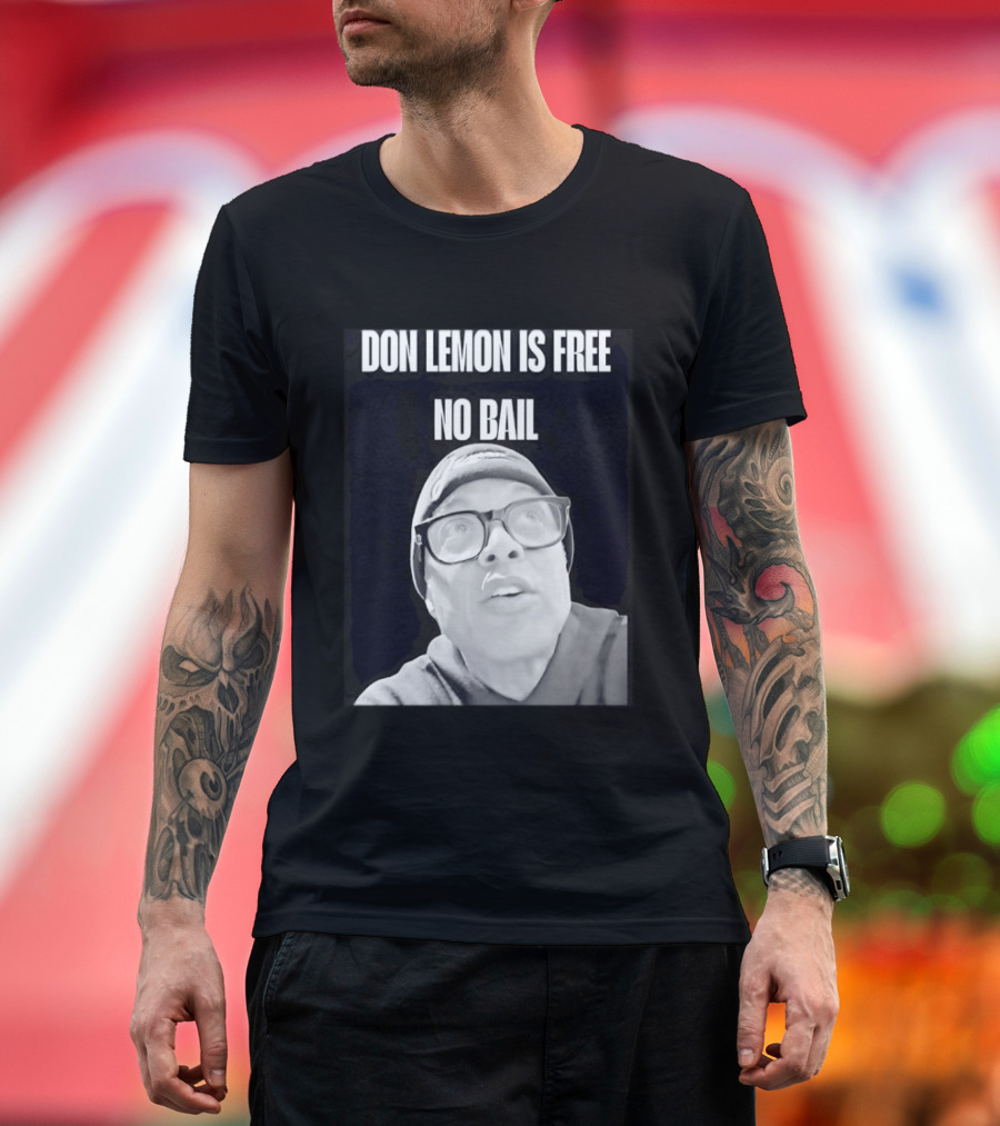 Don Lemon Is Free No Bail Bold Text with Black and White Filter T-Shirt