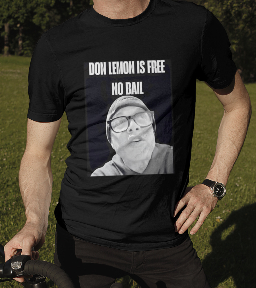 Don Lemon Is Free No Bail Bold Text With Black And White Filter T-Shirt