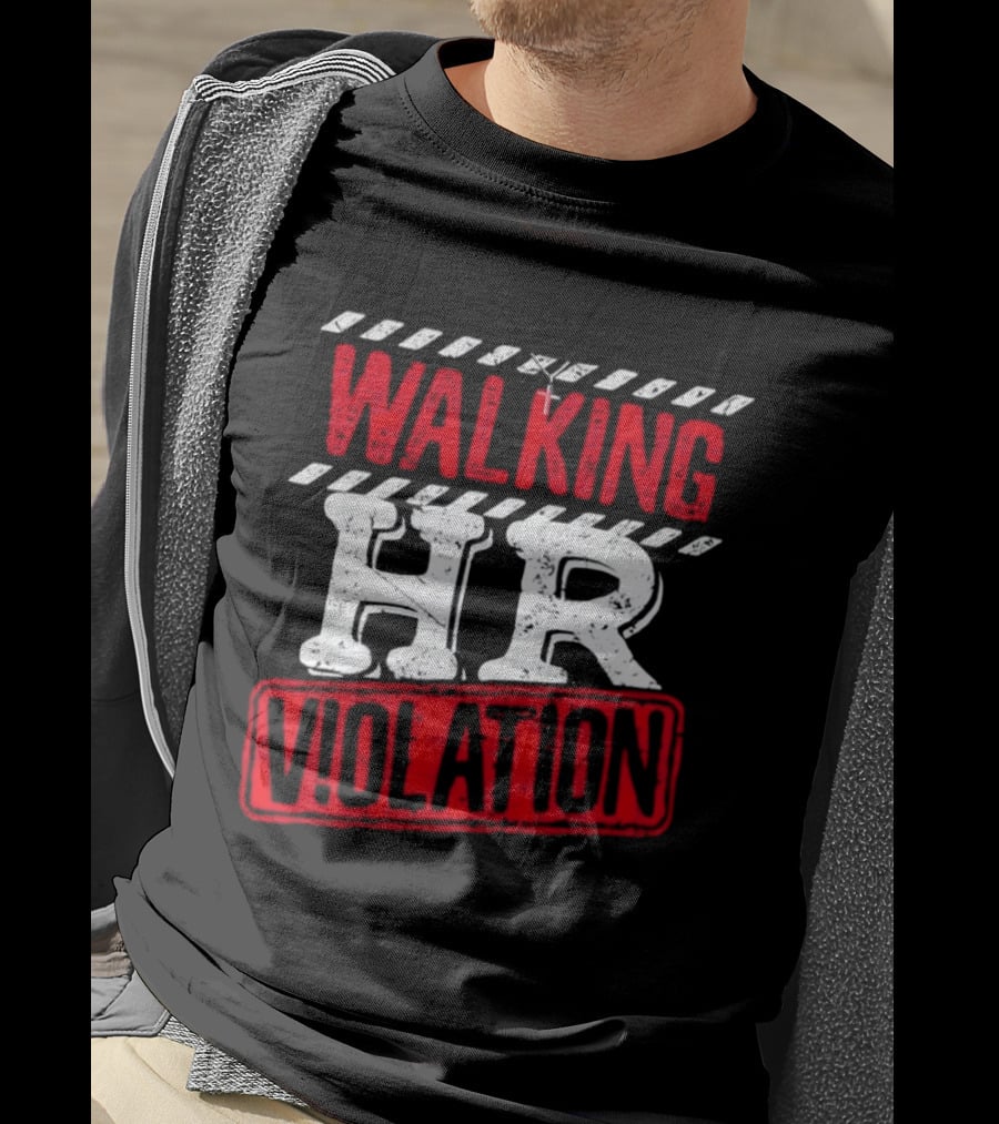 Walking HR Violation Fun Work Humor T-Shirt