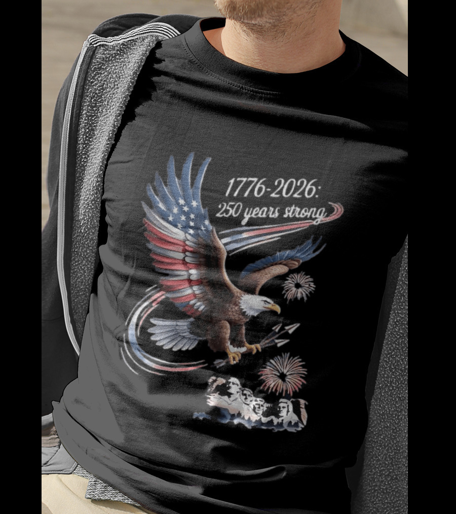 1776 2026 250 Years Strong Eagle Mount Rushmore Fireworks Celebration T-Shirt