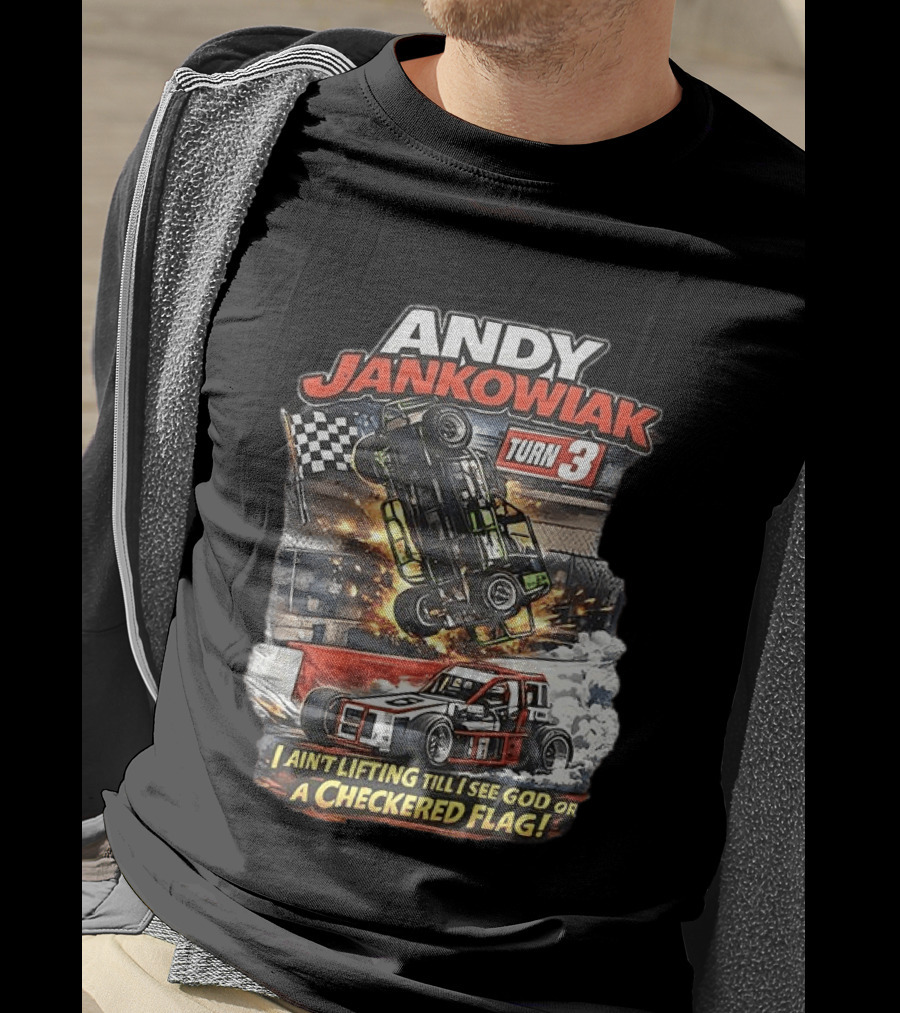 Andy Jankowiak Turn 3 Racing I Ain't Lifting Till I See God Or A Checkered Flag T-Shirt