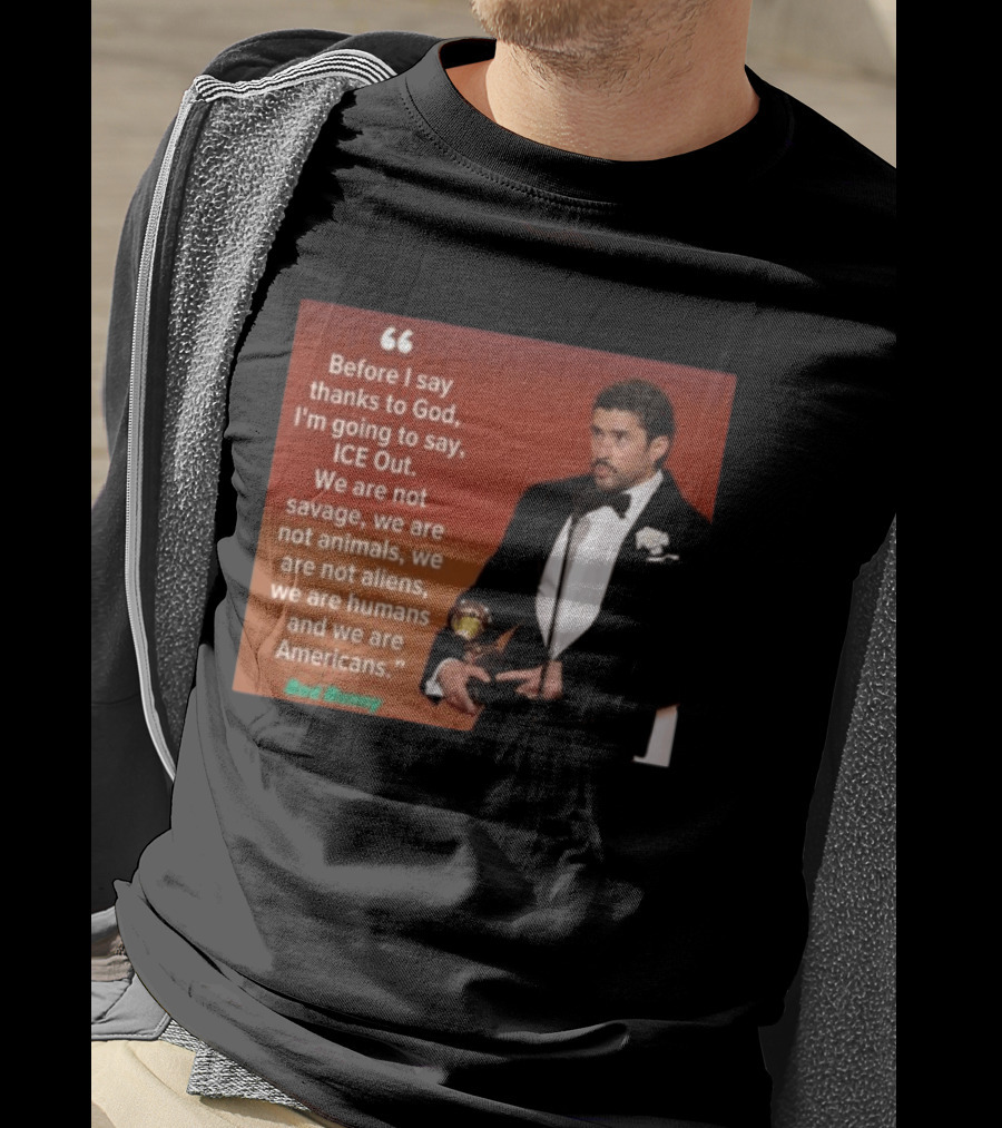 Before I Say Thanks To God I'm Going To Say ICE Out We Are Humans And Americans T-Shirt