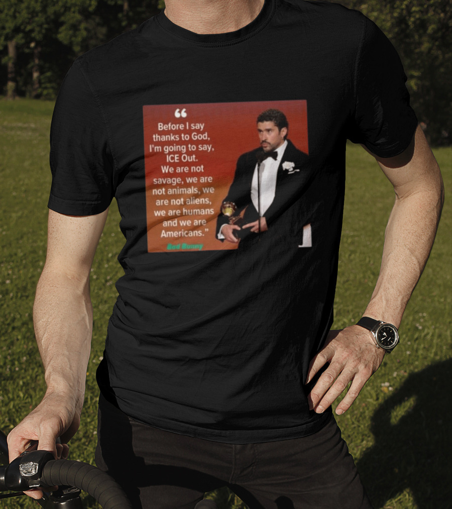 Before I Say Thanks To God I'm Going To Say ICE Out We Are Humans And Americans T-Shirt