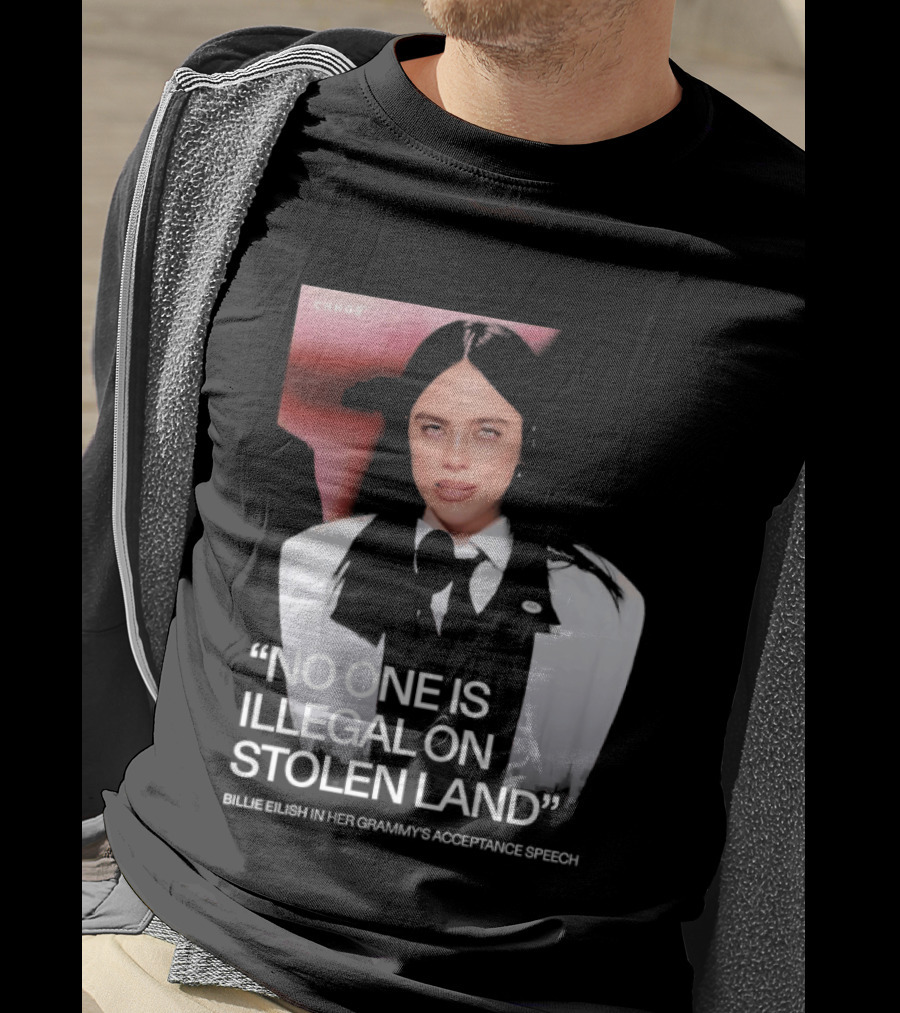 No One Is Illegal On Stolen Land Billie Eilish Grammy Acceptance Speech T-Shirt
