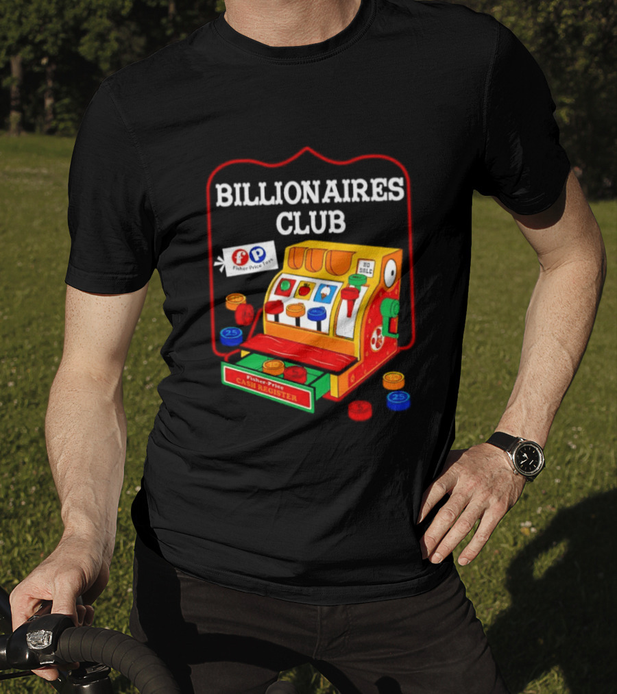 Billionaires Club Fisher Price Cash Register Toy T-Shirt
