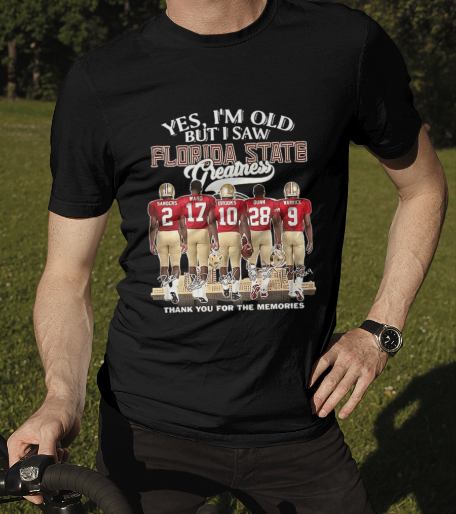 Florida State Seminoles Yes I'm Old But I Saw Florida State Greatness Sanders Ward Brooks Dunn Warrick Thank You For The Memories T-Shirt