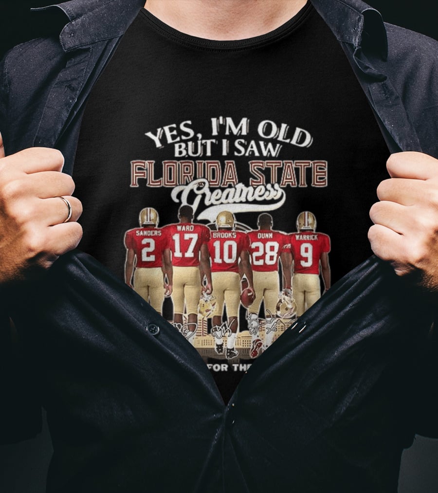Florida State Seminoles Yes I'm Old But I Saw Florida State Greatness Sanders Ward Brooks Dunn Warrick Thank You For The Memories T-Shirt