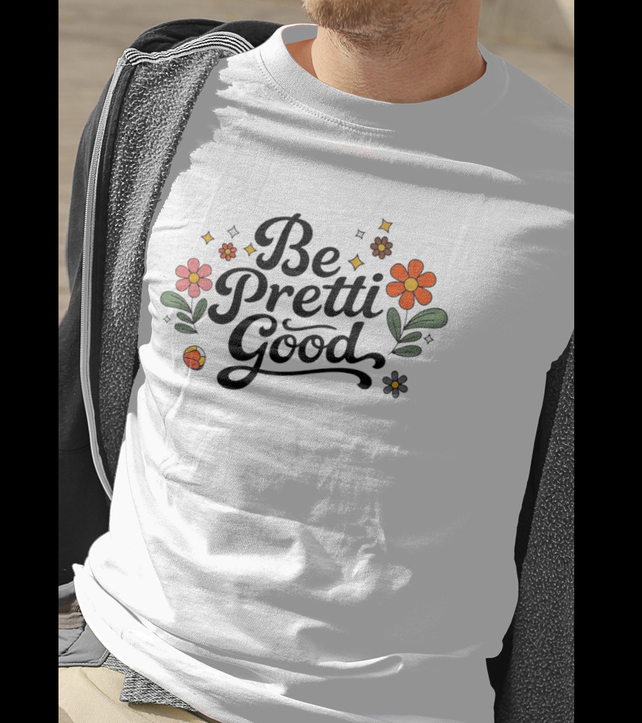 Be Pretti Good Floral Protest T-Shirt
