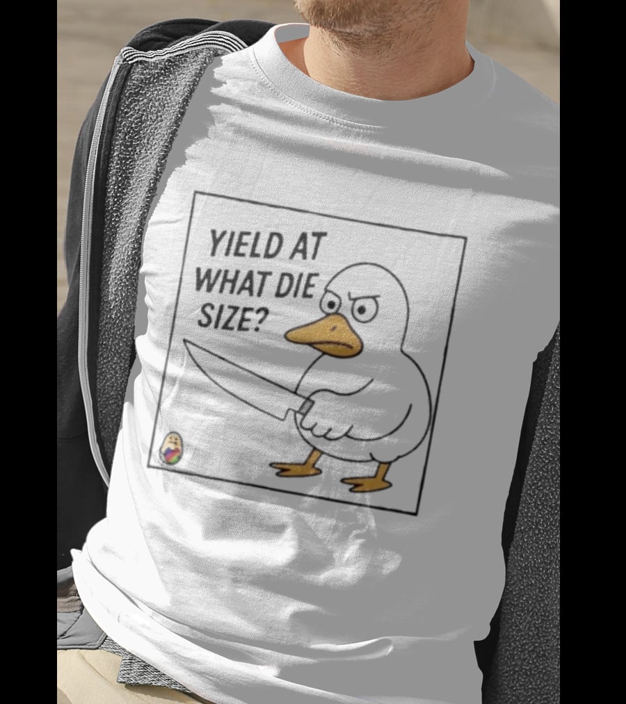 Yield At What Die Size Duck Holding A Knife T-Shirt