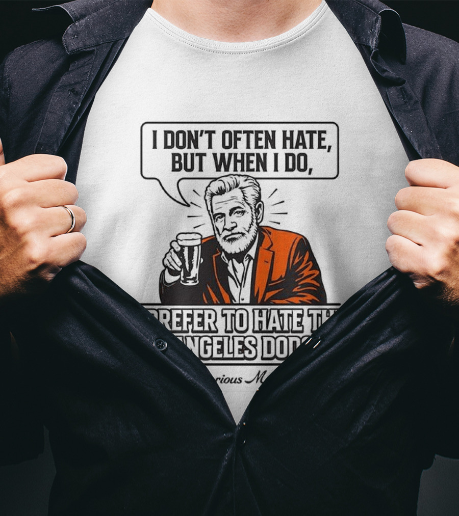 Jonathan Goldsmith I Don't Often Hate But When I Do I Prefer Los Angeles Dodgers Stay Victorious My Friends T-Shirt