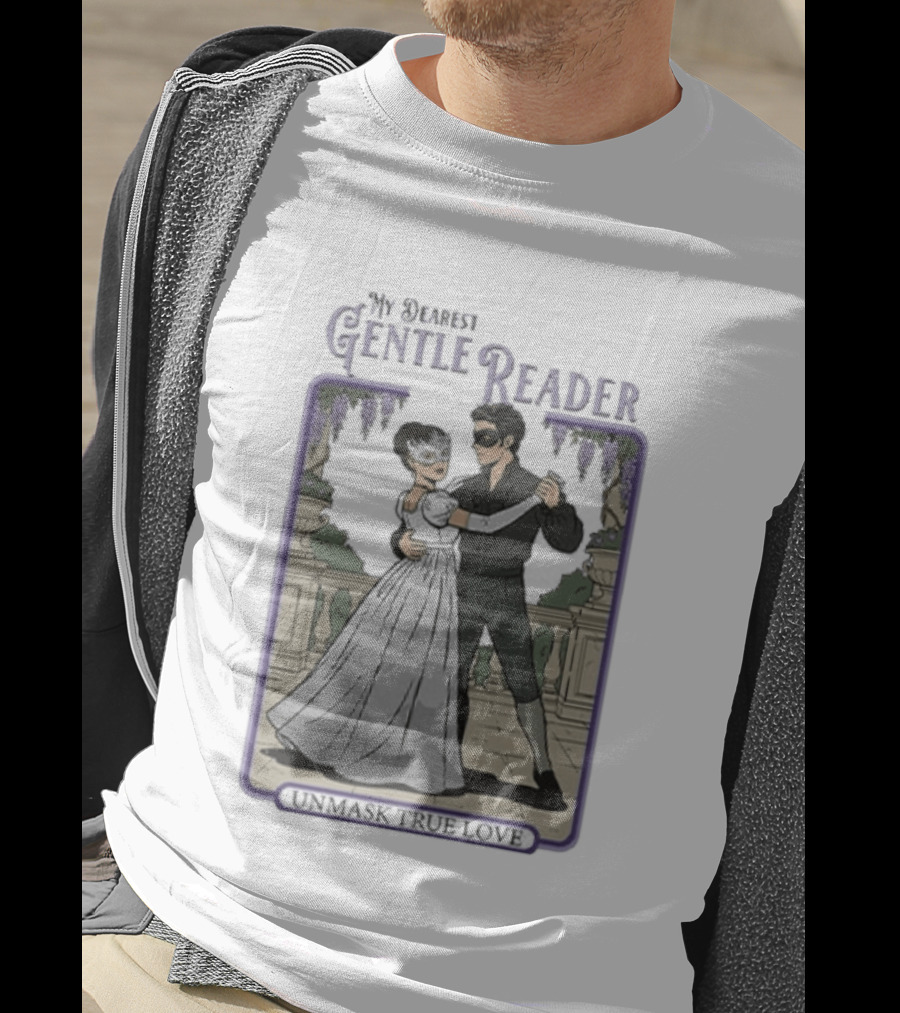 Sophie Beckett And Benedict Bridgerton My Dearest Gentle Reader Unmask True Love T-Shirt