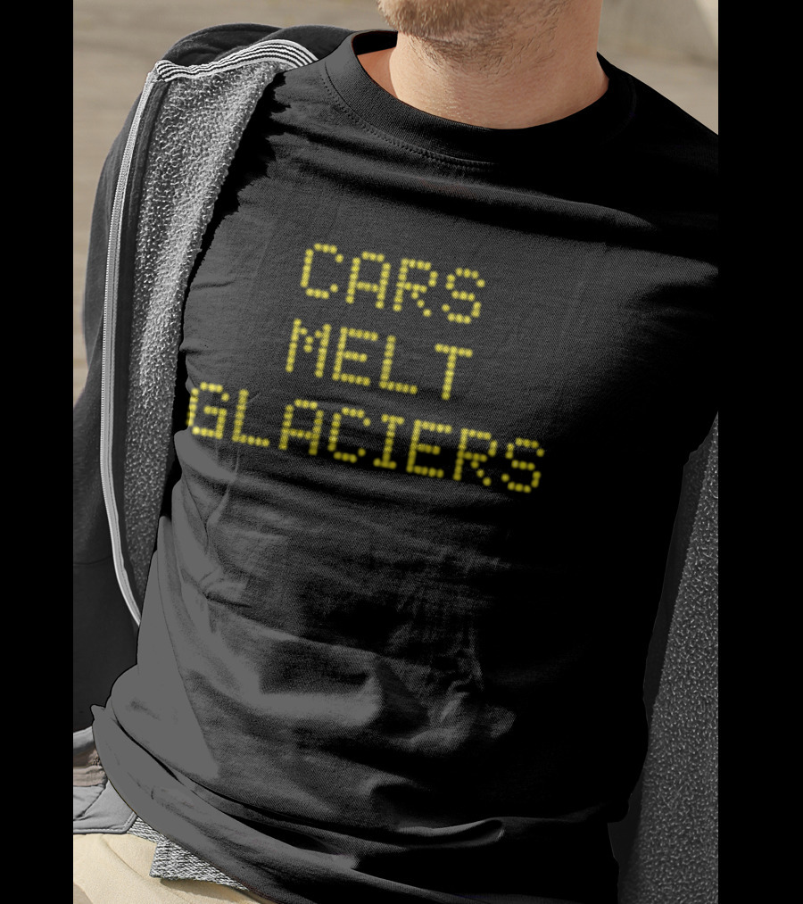 Cars Melt Glaciers Environmental Awareness T-Shirt