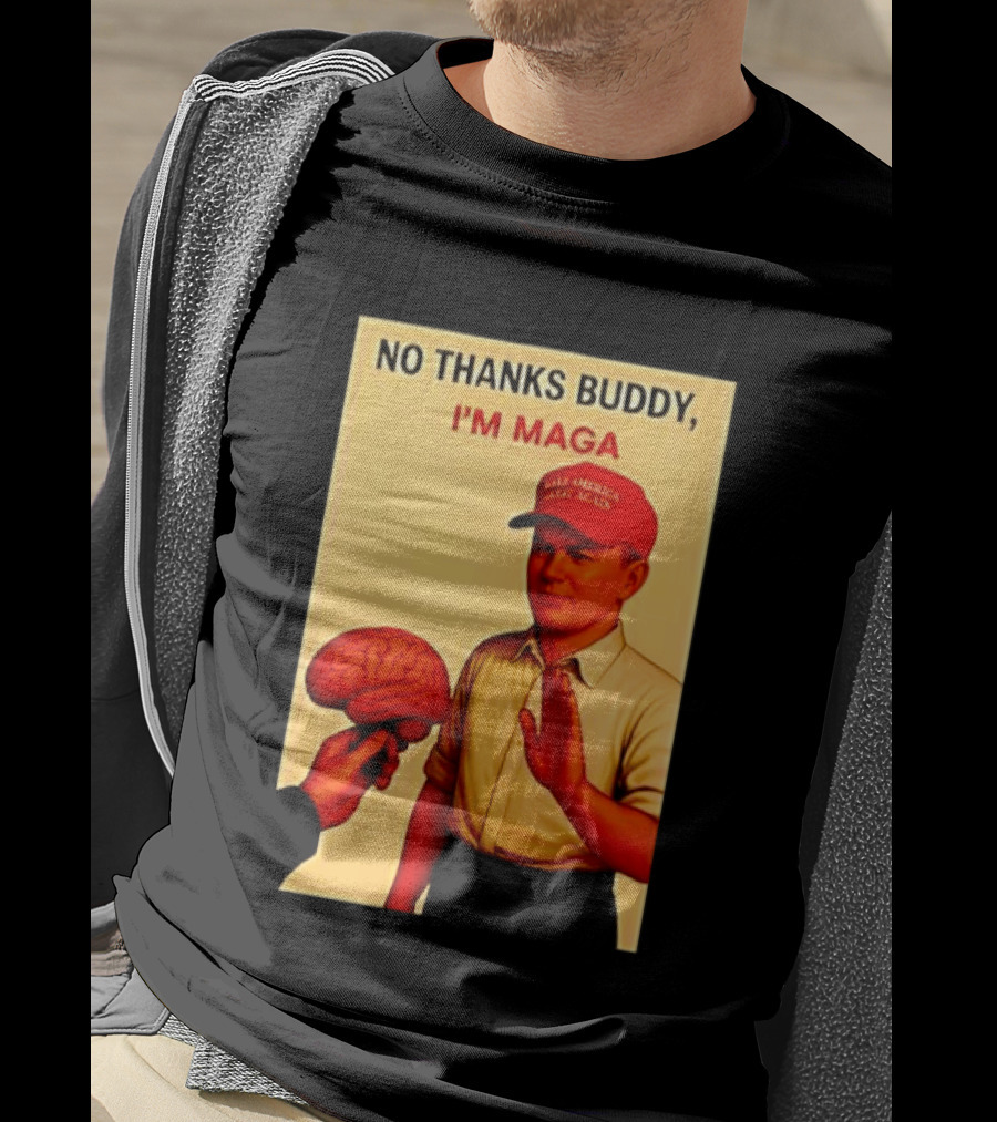No Thanks Buddy I'm Maga Keep America Great Again Red Hat T-Shirt