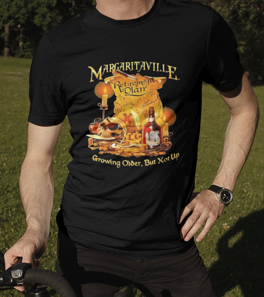Margaritaville Retirement Plan Skull Treasure Map Growing Older But Not Up T-Shirt