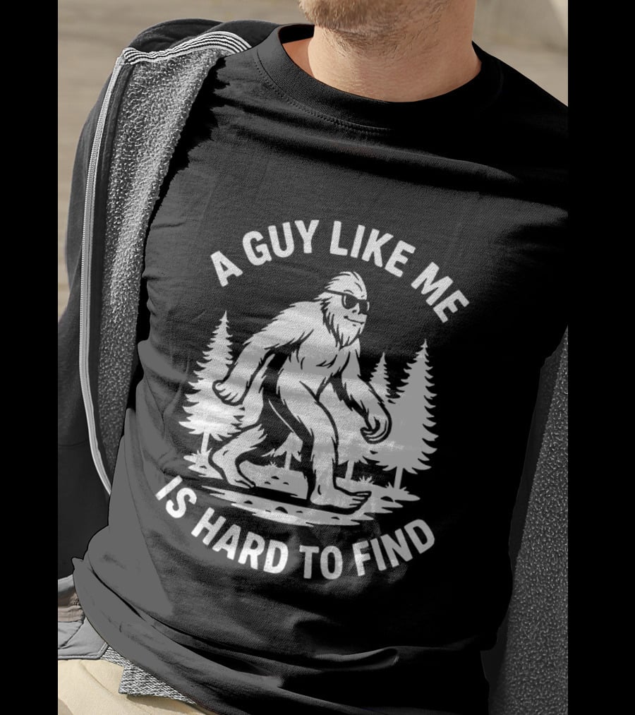 Bigfoot A Guy Like Me Is Hard To Find Forest Trees T-Shirt