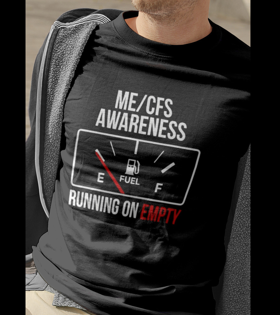 ME CFS Awareness Running On Empty Fuel Gauge T-Shirt