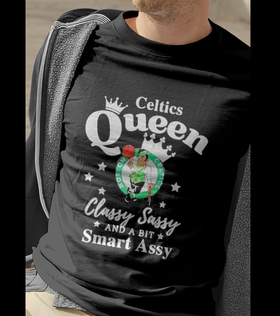 Boston Celtics Queen Classy Sassy Smart Assy T-Shirt