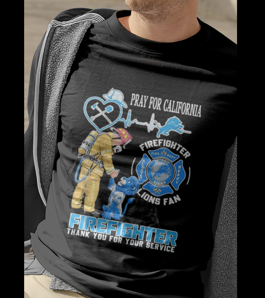 Pray For California Firefighter Detroit Lions Fire Department Thank You For Your Service T-Shirt
