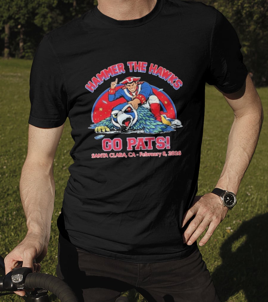 Hammer The Hawks Go Pats Santa Clara February 8 2026 Eagle Patriots T-Shirt