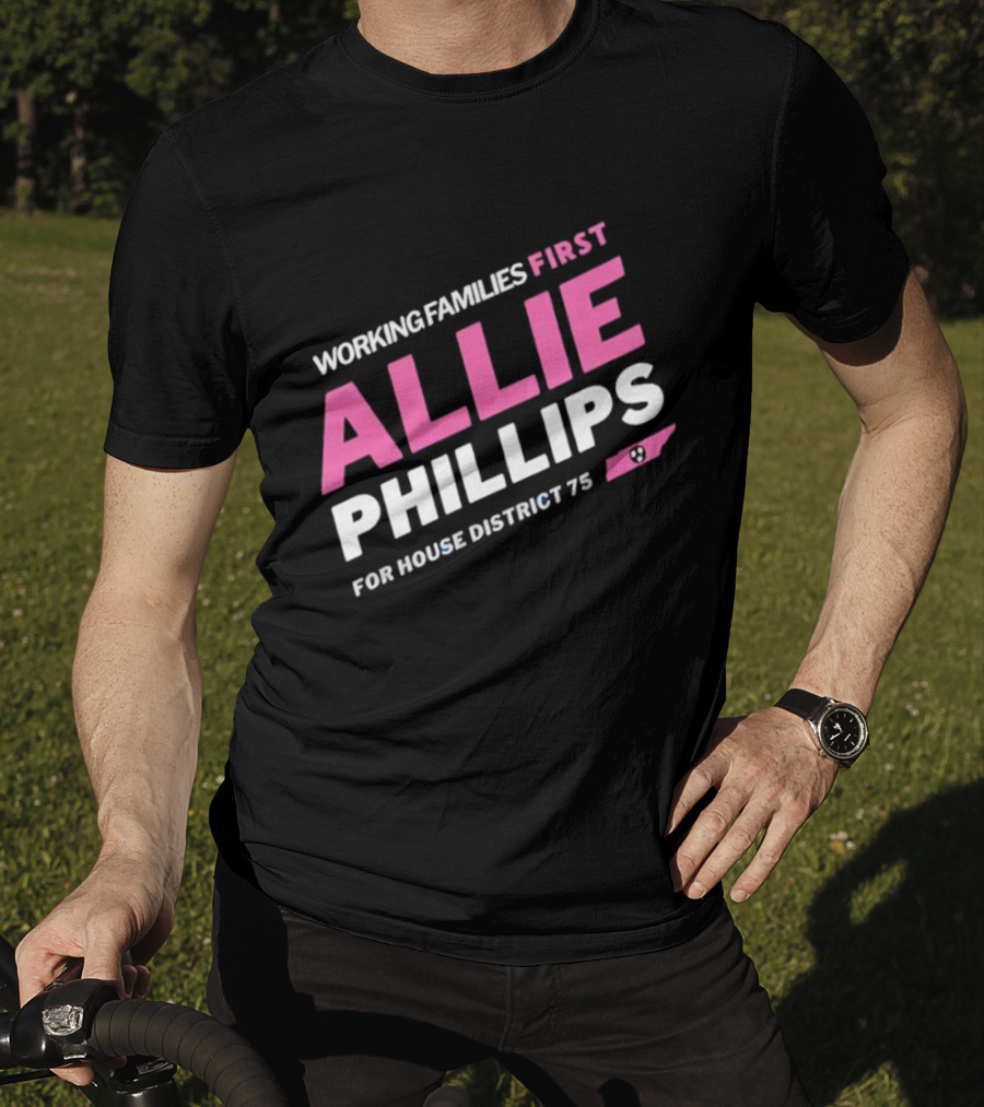 Working Families First Allie Phillips House District 75 Tennessee T-Shirt