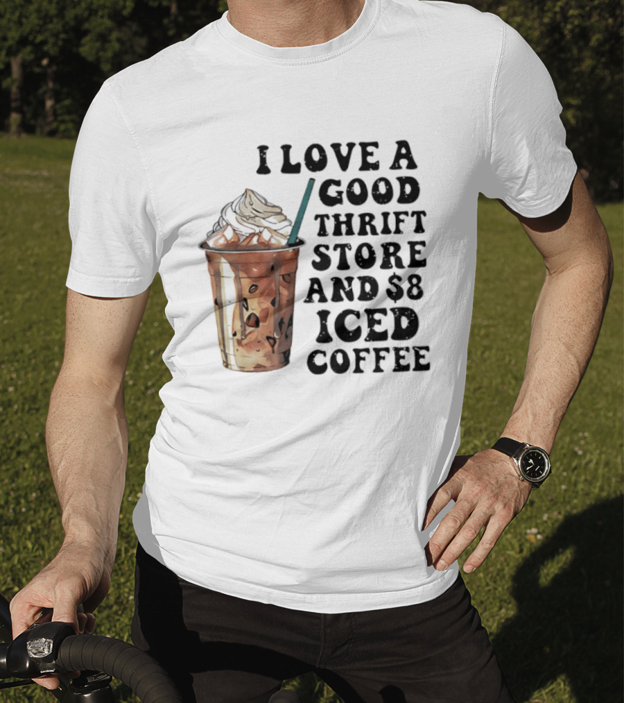 I Love A Good Thrift Store And $8 Iced Coffee Retro Aesthetic T-Shirt