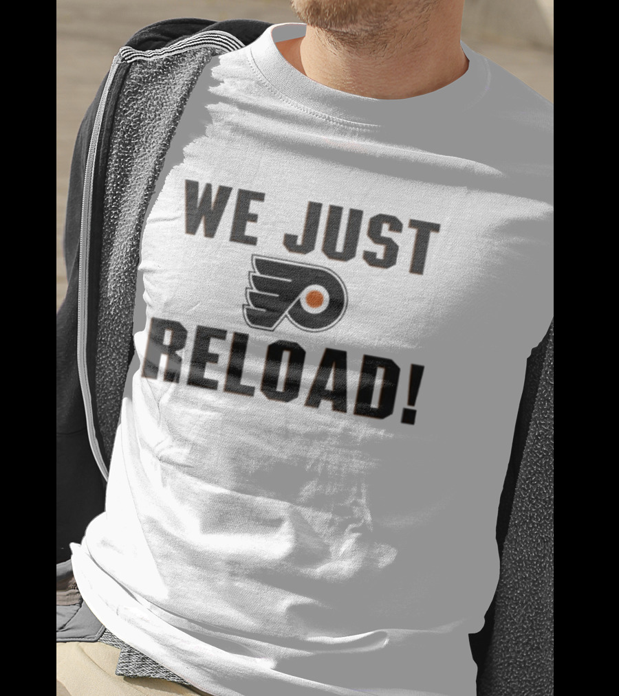 Philadelphia Flyers We Just Reload T-Shirt
