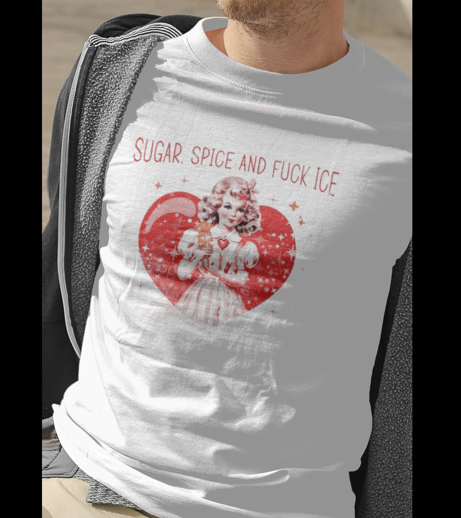 Sugar Spice And Fuck Ice Anti Trump Chinga La Migra T-Shirt
