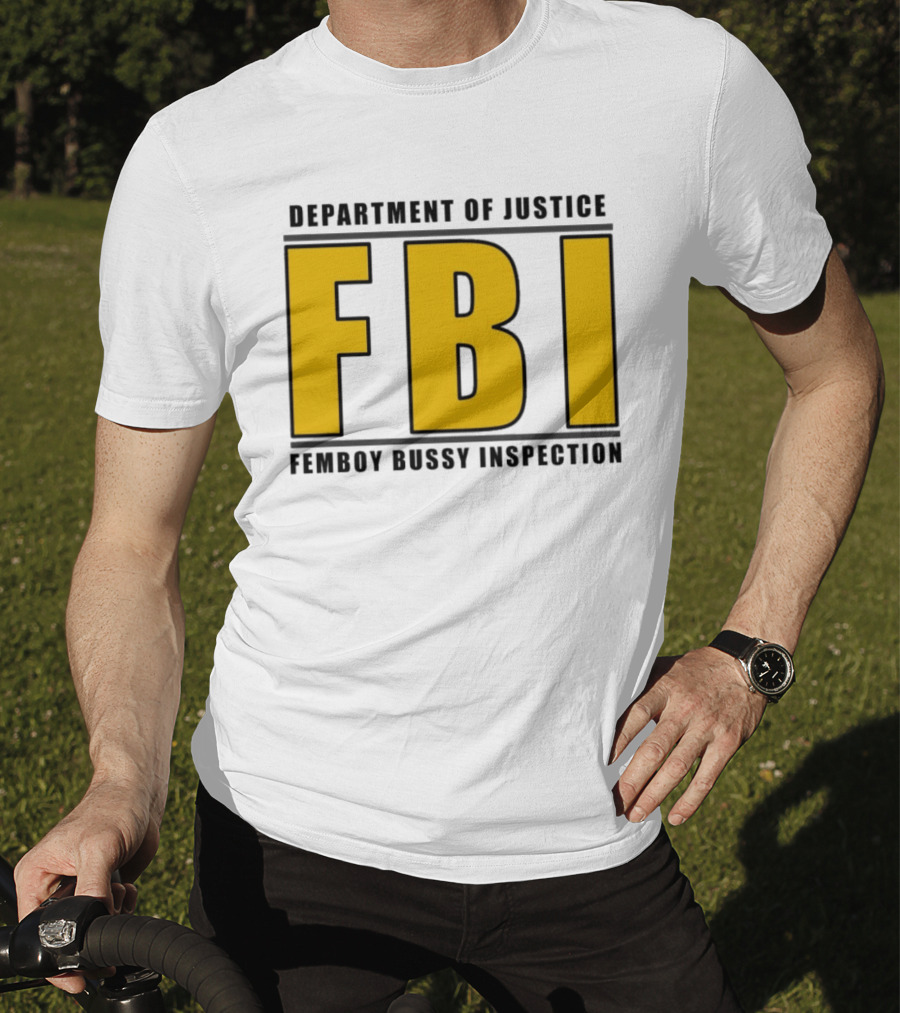Department Of Justice FBI Femboy Bussy Inspection T-Shirt