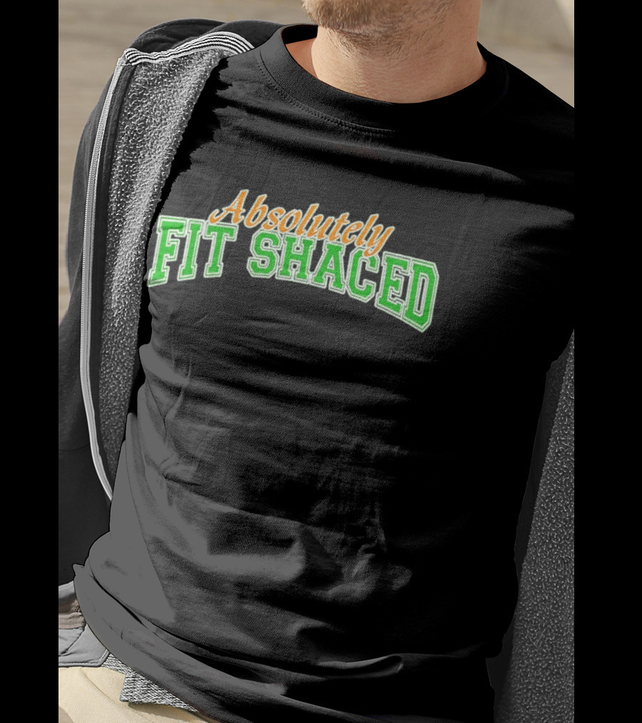 Absolutely Fit Shaced Irish Party St. Patrick's Day Celebration T-Shirt