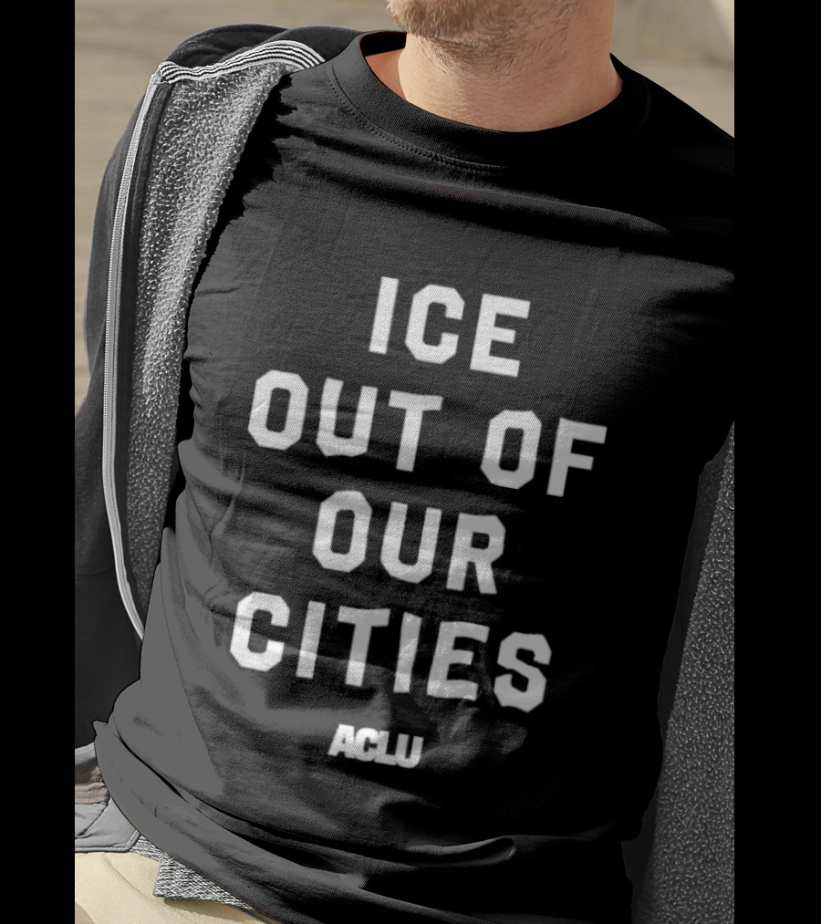 ICE Out Of Our Cities ACLU Advocacy Merchandise T-Shirt