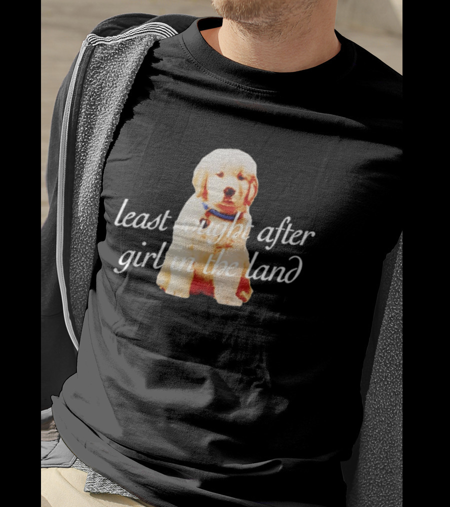 Least Sought After Girl In The Land With Cute Golden Retriever Puppy T-Shirt
