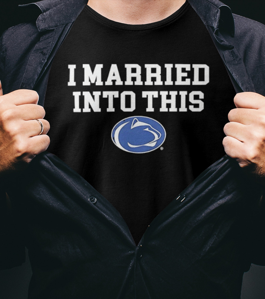 Penn State Nittany Lions I Married Into This T-Shirt