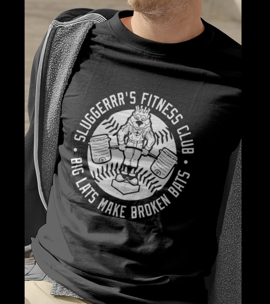 Sluggerrr's Fitness Club Big Lats Make Broken Bats T-Shirt