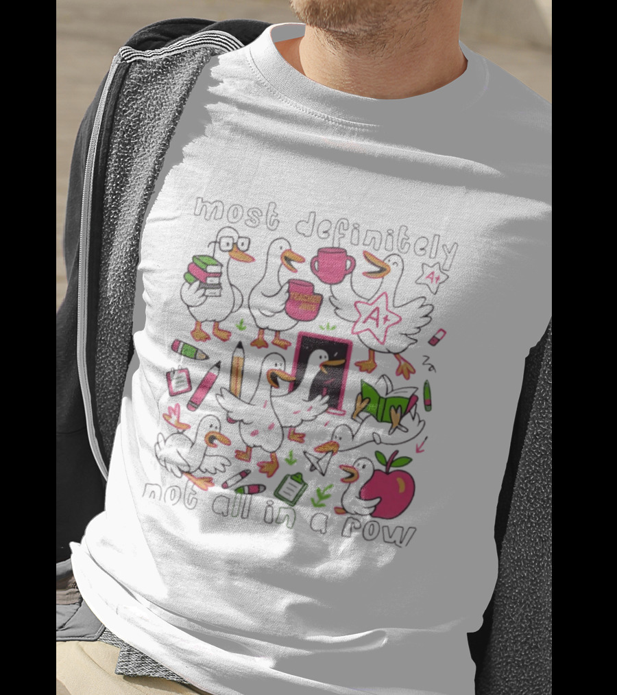 Most Definitely Not All In A Row Reading Silly Goose Teacher Juice T-Shirt