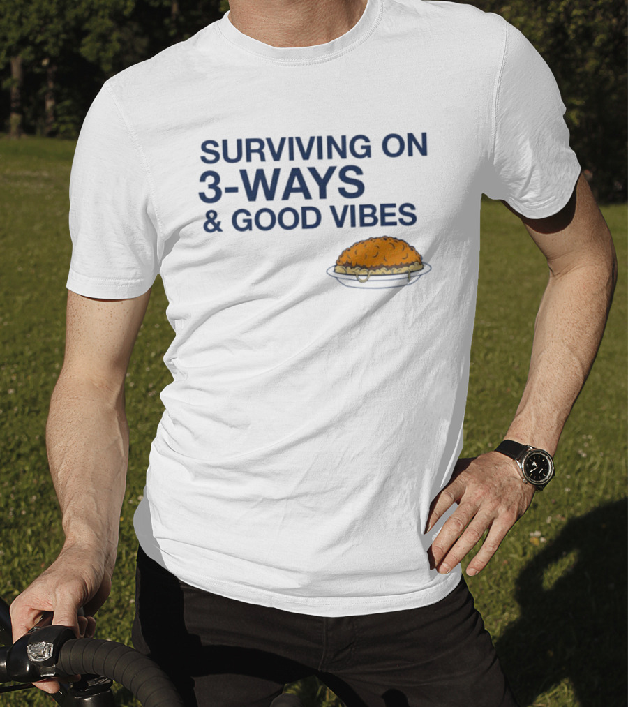 Surviving On 3 Ways And Good Vibes With Cheesy Pasta T-Shirt
