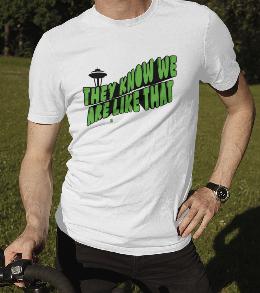 They Know We Are Like That Seattle Football Space Needle T-Shirt