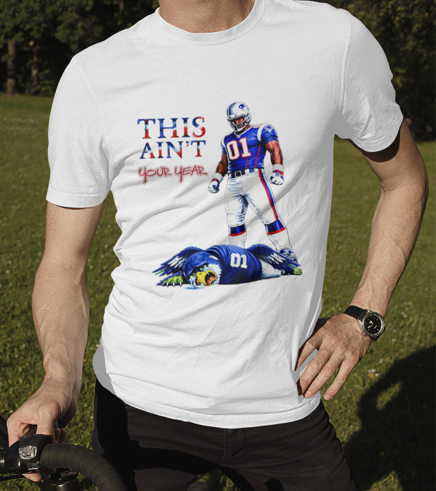 New England Patriots 01 Defeat Seattle Seahawks This Ain't Your Year Game Day 2026 T-Shirt