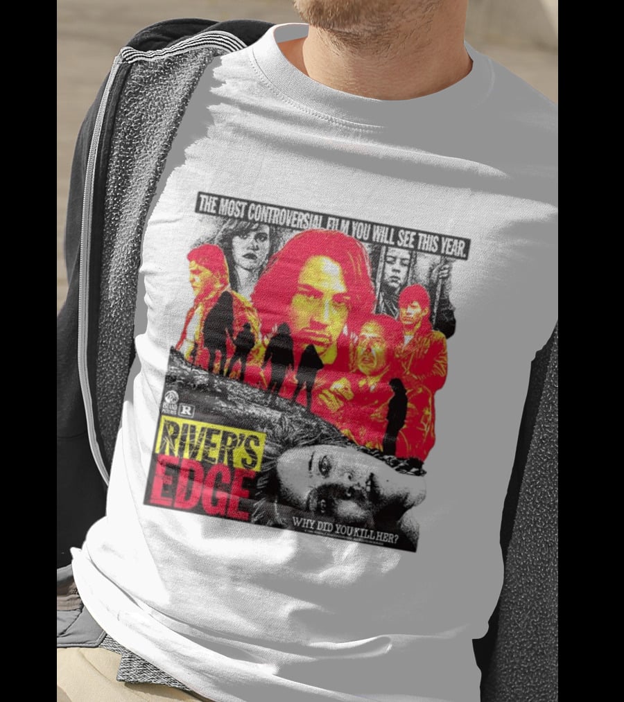 River's Edge Most Controversial Film Of The Year Why Did You Kill Her T-Shirt