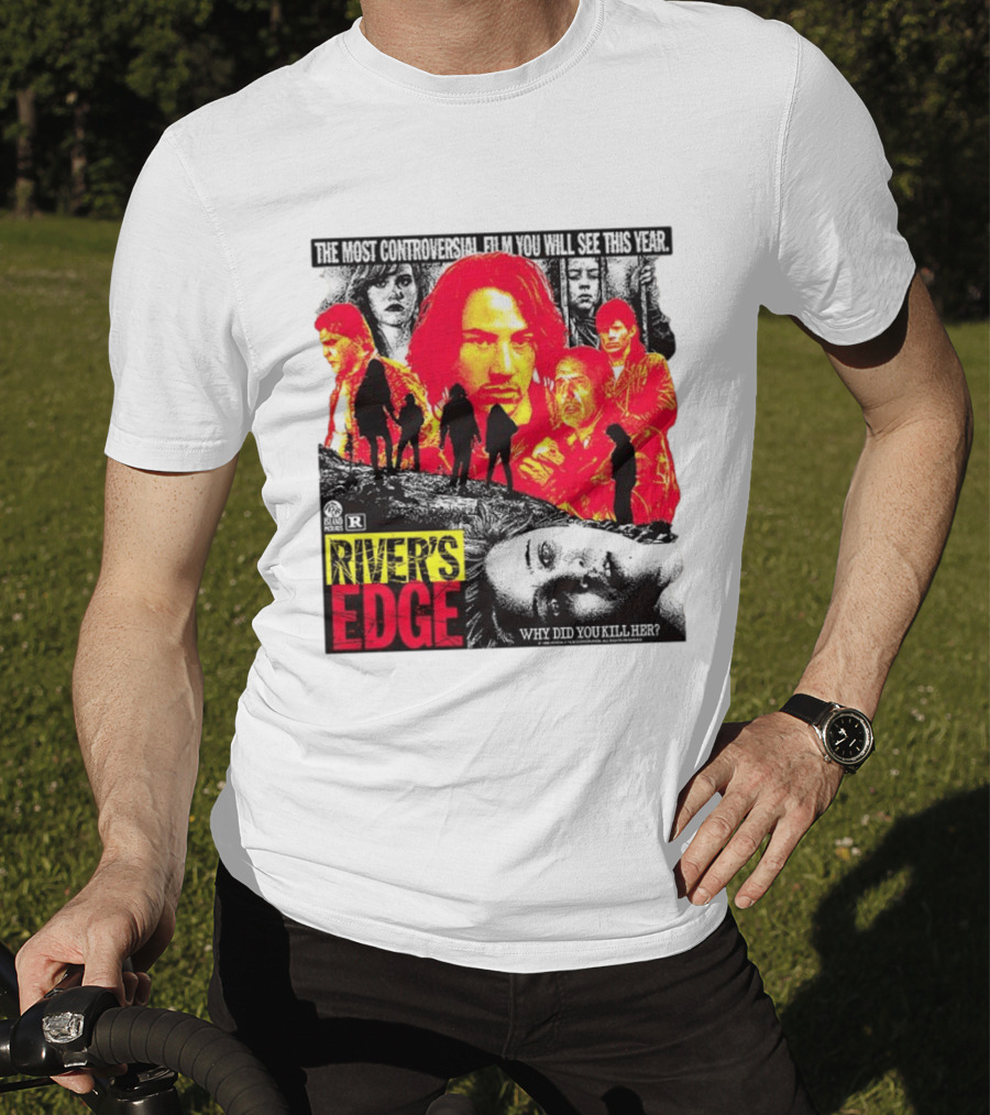 River's Edge Most Controversial Film Of The Year Why Did You Kill Her T-Shirt