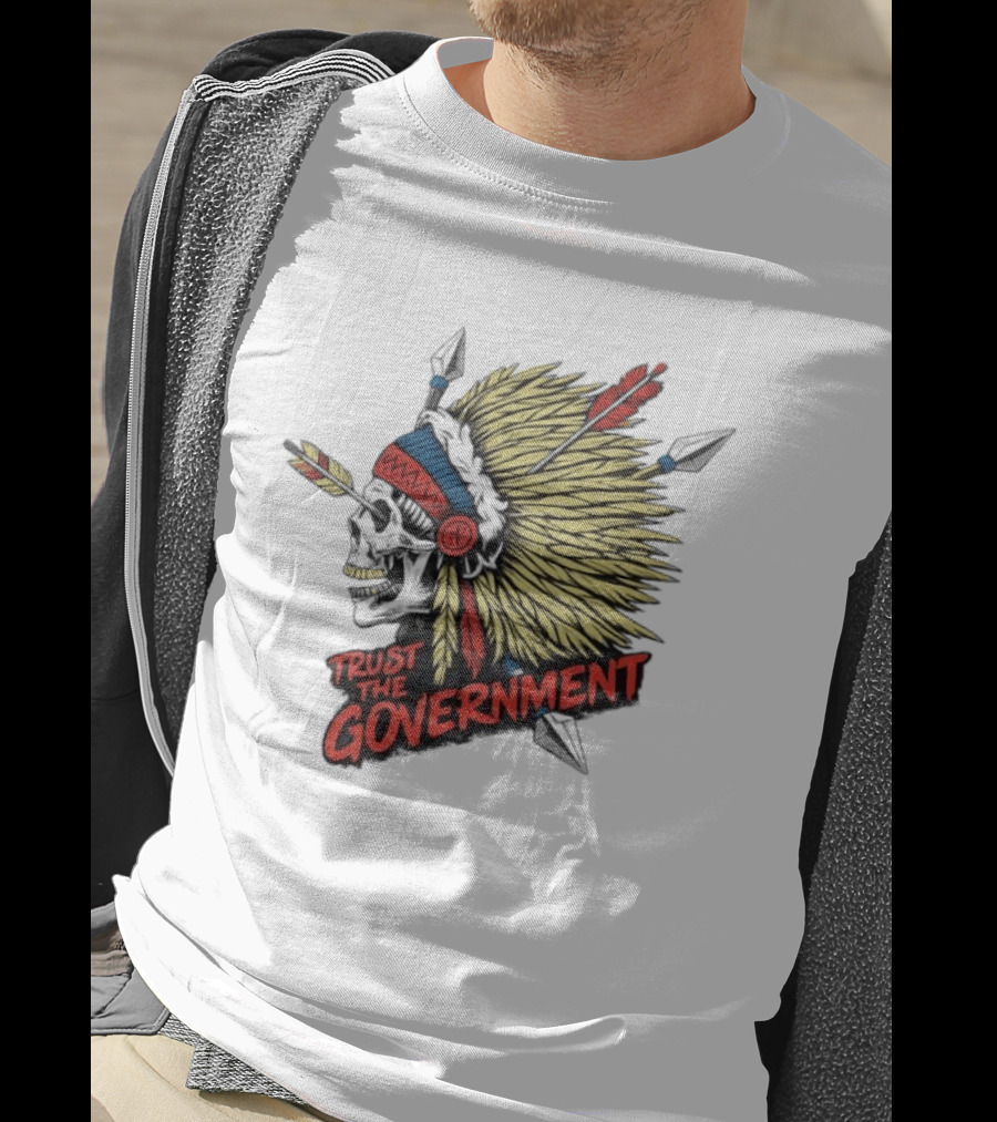 Trust The Government Skull Wearing Native American Headdress T-Shirt