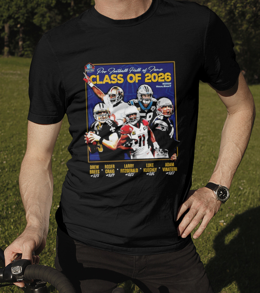 Pro Football Hall Of Fame Class Of 2026 Drew Brees Roger Craig Larry Fitzgerald Luke Kuechly Adam Vinatieri T-Shirt