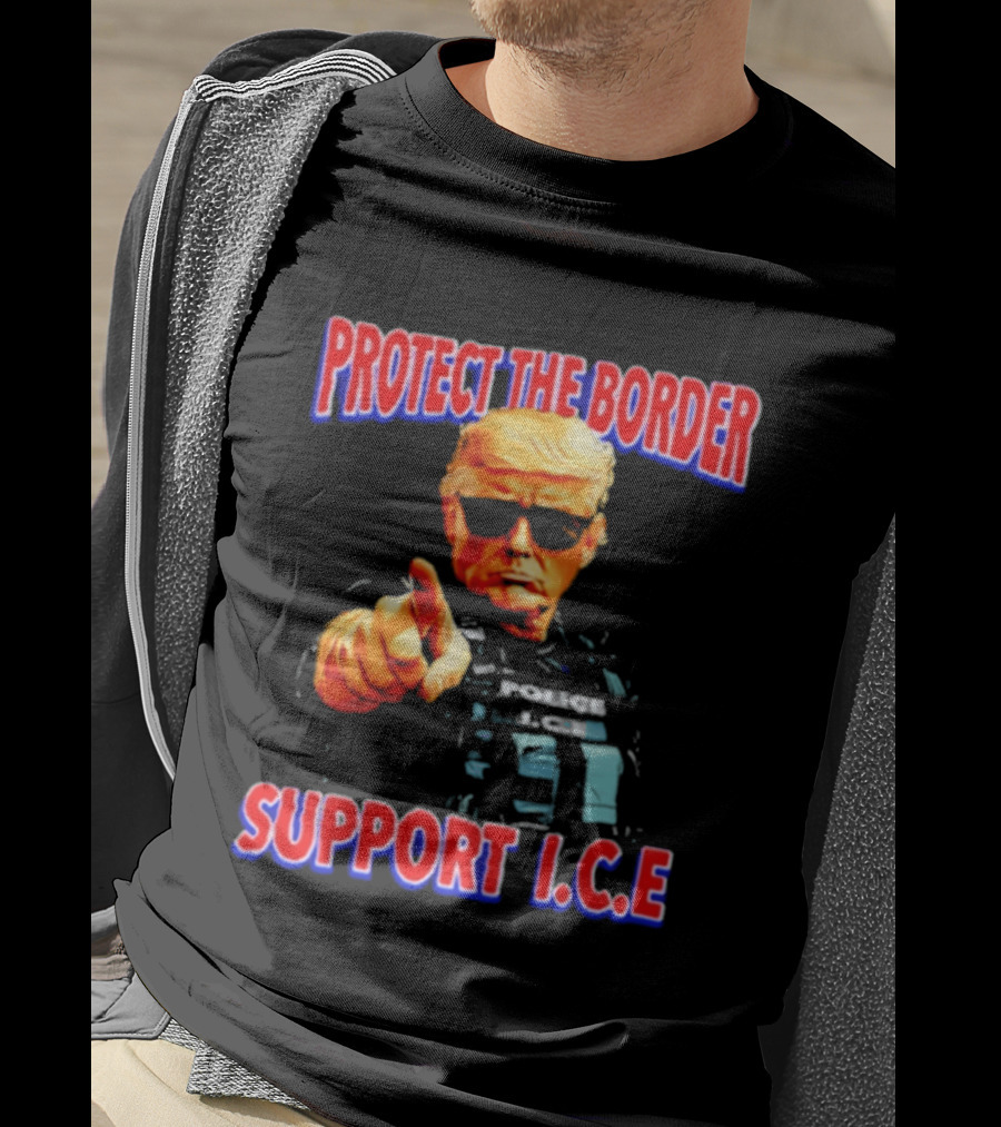 Protect The Border Support I.C.E. Donald Trump Image T-Shirt