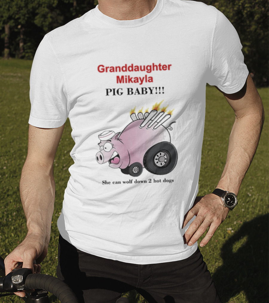 Granddaughter Mikayla Pig Baby Slim Can Wolf Down 2 Hot Dogs T-Shirt
