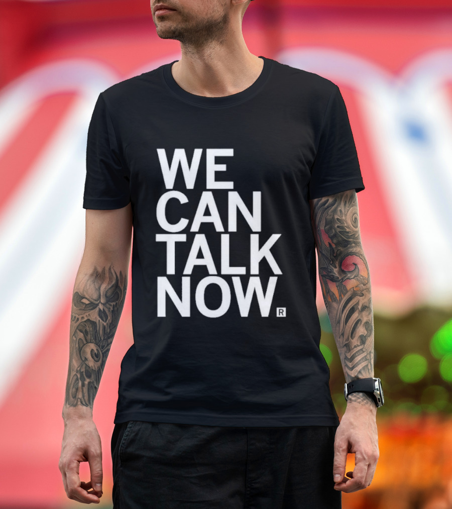 We Can Talk Now Bold Empowerment T-Shirt
