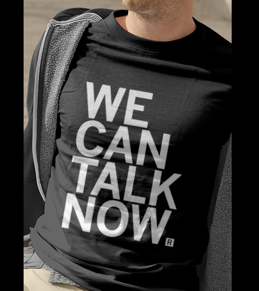 We Can Talk Now Bold Empowerment T-Shirt