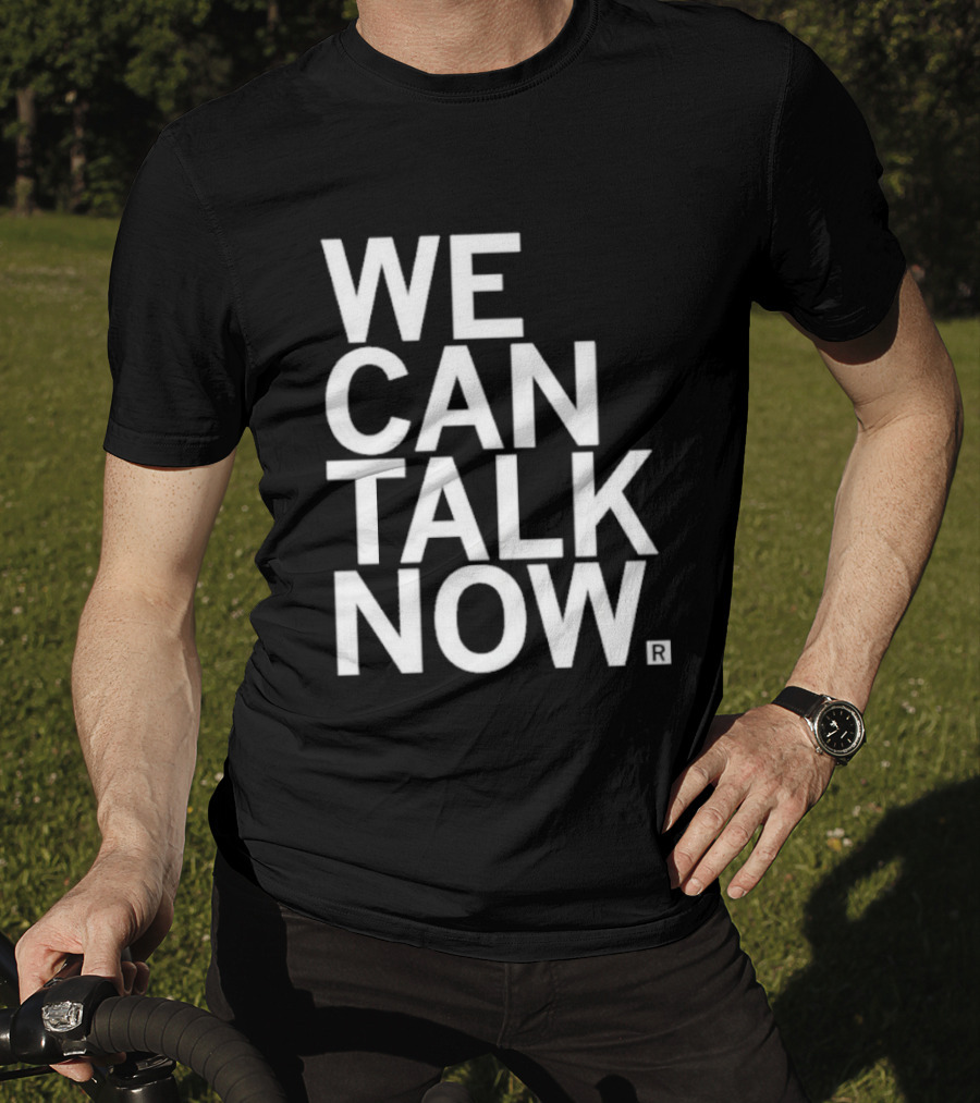We Can Talk Now Bold Empowerment T-Shirt