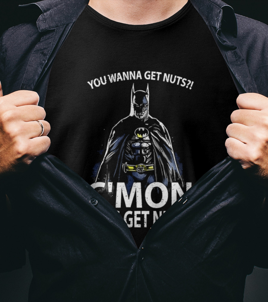 Batman You Wanna Get Nuts C'mon Let's Get Nuts T-Shirt