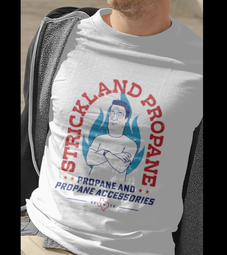 Strickland Propane Hank Hill Propane And Propane Accessories Arlen TX T-Shirt